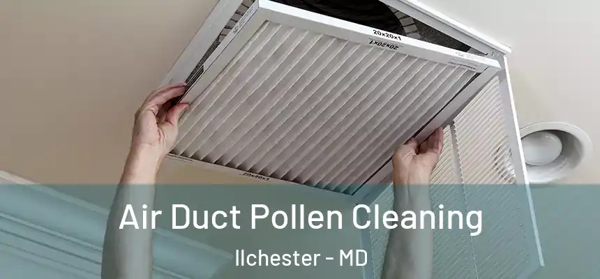  Air Duct Pollen Cleaning Ilchester - MD
