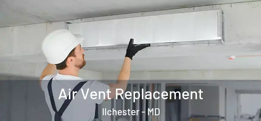 Air Vent Replacement Ilchester - MD