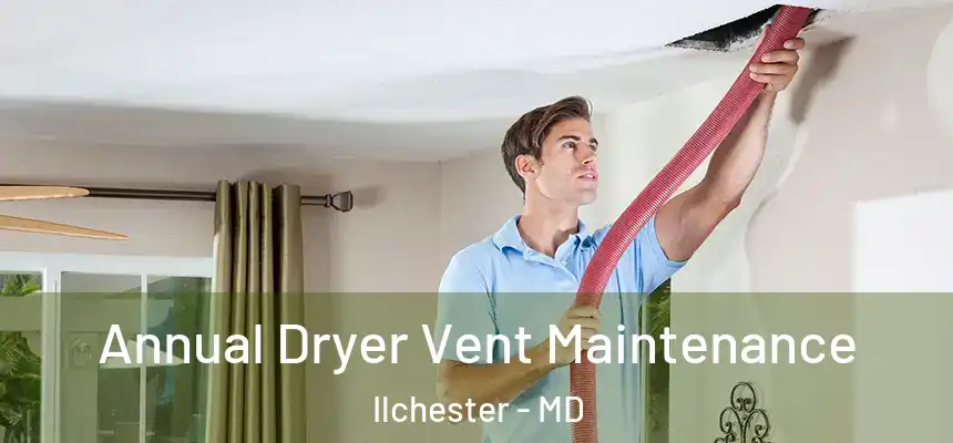 Annual Dryer Vent Maintenance Ilchester - MD