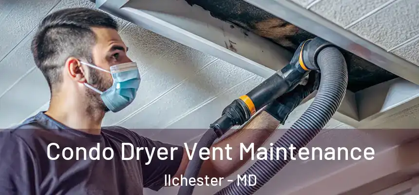  Condo Dryer Vent Maintenance Ilchester - MD