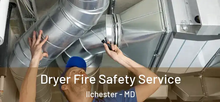  Dryer Fire Safety Service Ilchester - MD