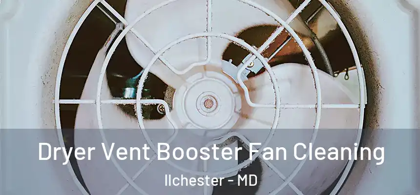  Dryer Vent Booster Fan Cleaning Ilchester - MD