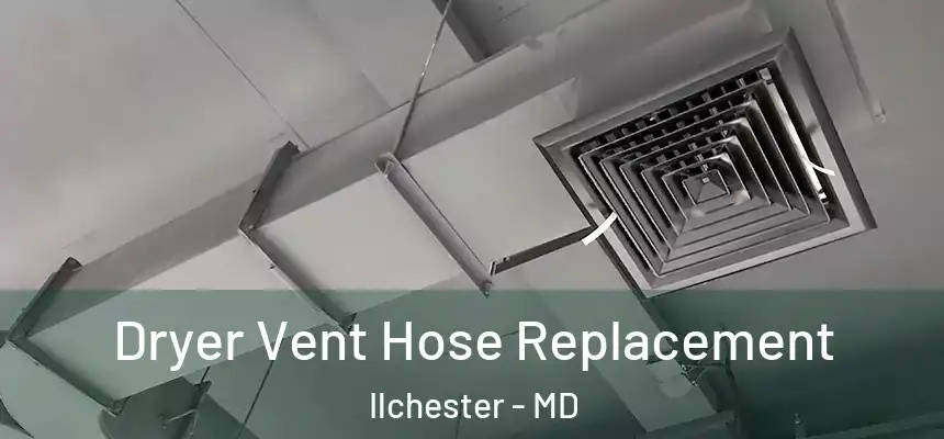 Dryer Vent Hose Replacement Ilchester - MD