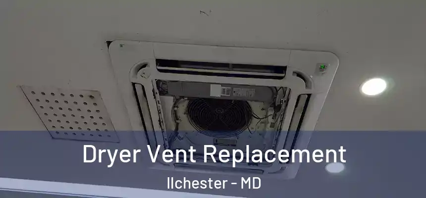 Dryer Vent Replacement Ilchester - MD