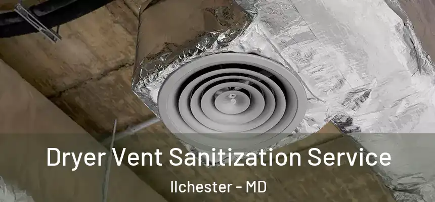  Dryer Vent Sanitization Service Ilchester - MD