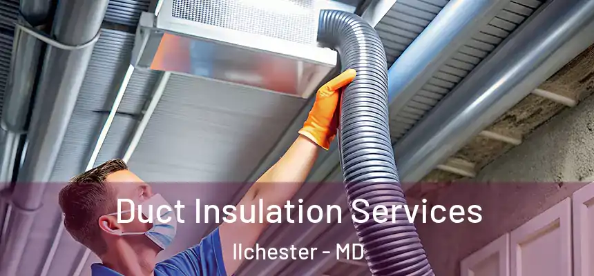Duct Insulation Services Ilchester - MD