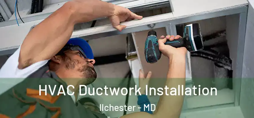  HVAC Ductwork Installation Ilchester - MD