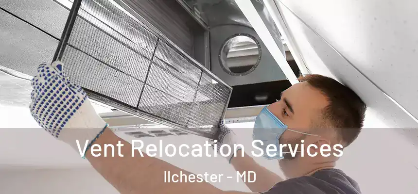 Vent Relocation Services Ilchester - MD